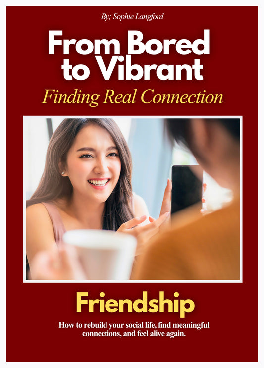 From Bored to Vibrant - Find Real Connection